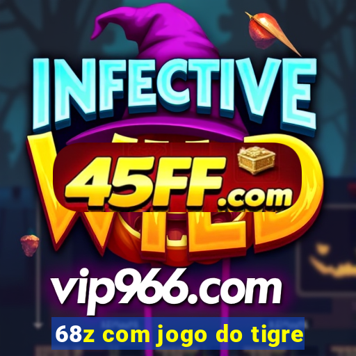 68z com jogo do tigre